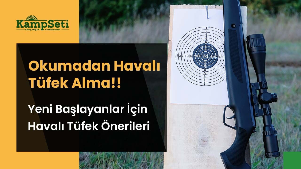 Okumadan Havalı Tüfek Alma!! Yeni Başlayanlar İçin Havalı Tüfek Önerileri